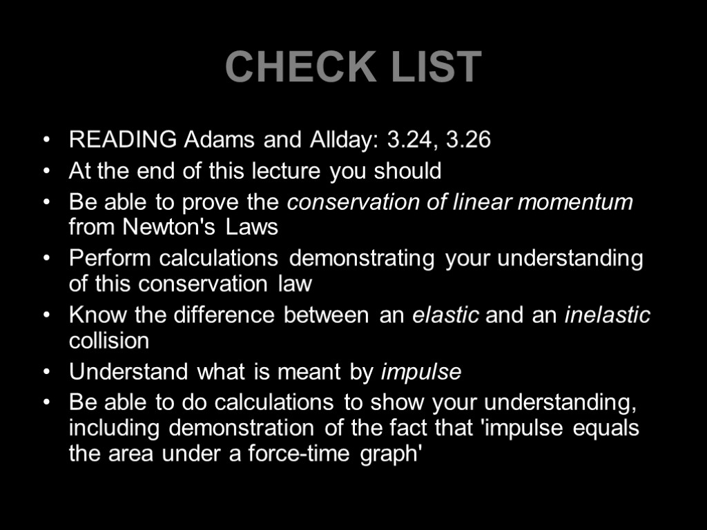 CHECK LIST READING Adams and Allday: 3.24, 3.26 At the end of this lecture